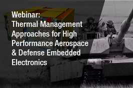 Webinar: Thermal Management Approaches for High Performance Aerospace & Defense Embedded Electronics