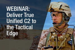 Webinar: Deliver True Unified C2 to the Tactical Edge